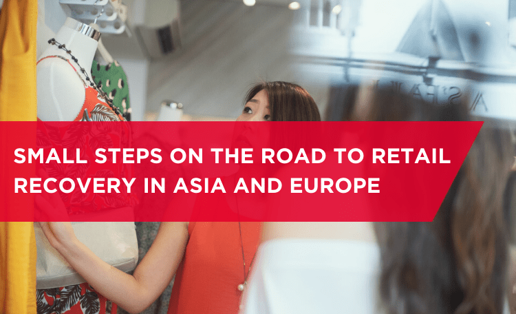 Small steps on the road to retail recovery in Asia and Europe